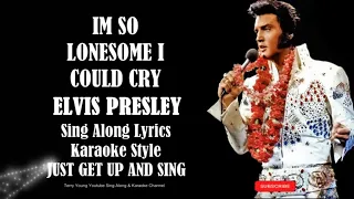 Elvis Presley I'm So Lonesome I Could Cry (HD) Sing Along Lyrics