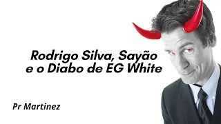 Rodrigo Silva, Sayão e o Diabo de EG White