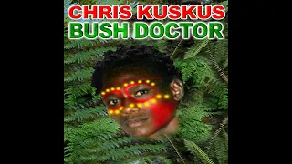 🎵🎶 CHRIS KUSKUS.BUSH DOCTOR 💊🎶🎵🔥CHM .PNG OLDIES MUSIC 🎵