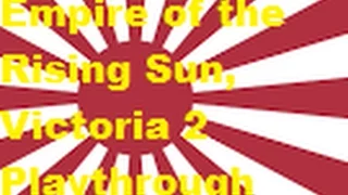 Empire of the Rising Sun: Part 2 - More preparations. More nothingness (Victoria 2 playthrough)