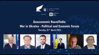 Geoeconomic RoundTable: War in Ukraine - Political and Economic Forum