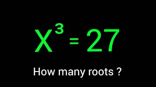A Nice Algebra Equation x^3=27