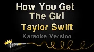 Taylor Swift - How You Get The Girl (Karaoke Version)