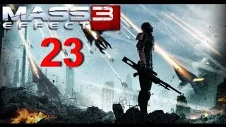 Mass Effect 3 Walkthrough - Part 23 HD / Прохождение Mass Effect 3 - Часть 23 HD