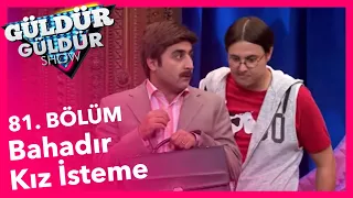 Güldür Güldür Show 81. Bölüm, Bahadır Kız İsteme