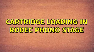 Cartridge loading in Rodec phono stage