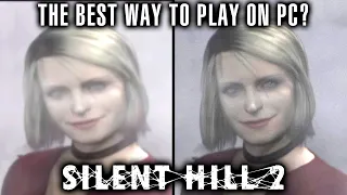 The Best Way To Play Silent Hill 2 on PC