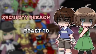 Security Breach react to animation 4/? |FNaF|