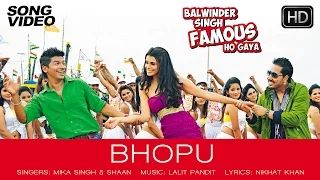 Bhopu Official Song Video - Balwinder Singh Famous Ho Gaya | Mika Singh, Shaan, Gabriela Bertante