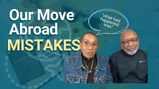 Biggest Mistakes We Made Moving Abroad | What We Would Do Differently | Black Expats