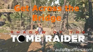 Get Across Bridge Rough Landing Peruvian Jungle Shadow of the Tomb Raider