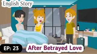 After Betrayed Love▶️ Part 23 | Learn English | English Story | Stories in English | Invite English