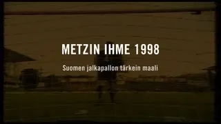 Metzin ihme 1998 - Suomen jalkapallon tärkein maali