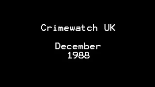 Crimewatch UK December 1988 (8.12.88)