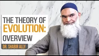 The Theory of Evolution: An Overview | Dr. Shabir Ally