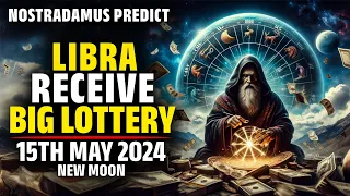 Nostradamus Predicted Libra Zodiac Sign Receive Biggest Lottery In 15th May 2024-Horoscope