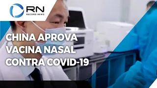 China aprova vacina nasal contra o coronavírus