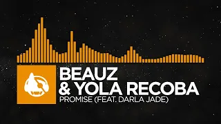 [Melodic House] - BEAUZ & Yola Recoba - Promise (feat. Darla Jade)