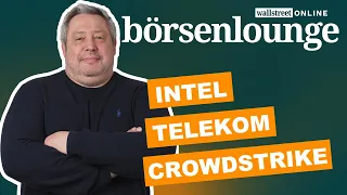 Intel | Telekom | Deutsche Bank - Crowdstrike vor den Zahlen