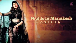 Otilia Nights In Marrakesh Lyrics | SK Series | Nights In Marrakesh Lyrics In English