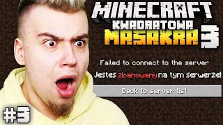 DOSTAŁEM BANA ZA PRANK NA ADMINIE. Minecraft Kwadratowa Masakra 3 #3