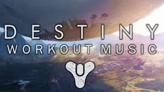 Destiny Workout Music