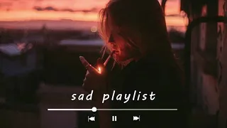 sad slowed  songs to cry at 3 am (wear headphones and close your eyes while listening)