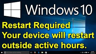 ✔️ Windows 10 - Restart Required - Your device will restart outside active hours. Windows 10 Updates