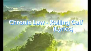 Chronic Law - Rolling Calf (Lyrics)