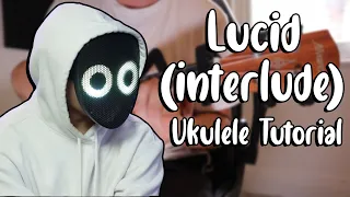 Lucid (interlude) - BoyWithUke (Ukulele Tutorial)