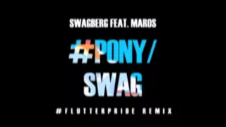 SwagBerg ft Maros - #PONYSWAG (Flutterpride Remix)