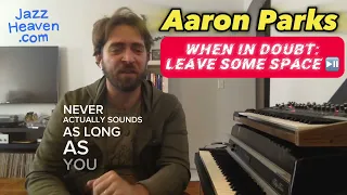 AARON PARKS Masterclass Excerpt: When in doubt, leave some SPACE! ⏯️ JAZZHEAVEN.COM