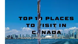 Top 10 Must Visit Places in Canada #travel #tourism #voyage #canada