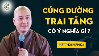 Lễ CÚNG DƯỜNG TRAI TĂNG có ý nghĩa gì? - Vấn Đáp Thầy Thích Pháp Hòa