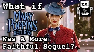 What if Mary Poppins Returns Was a More Faithful Sequel?