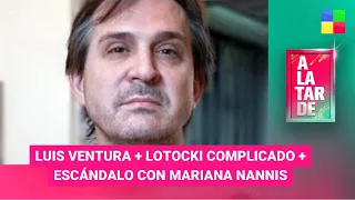 Luis Ventura + Lotocki más complicado + Mariana Nannis - #ALaTarde | Programa completo (12/09/23)