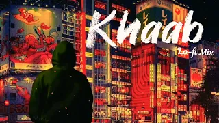 Khaab (Lo-fi Mix) - Akhil | Lo-fi 2307 | Romantic Lofi | Punjabi Lofi | Textaudio Lyrics