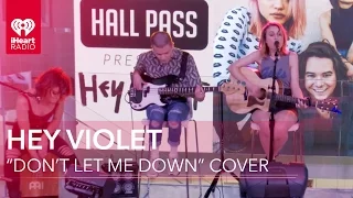 Hey Violet - "Don't Let Me Down" The Chainsmokers Cover Live Acoustic | iHeartRadio Live Sessions