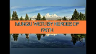 Mungu wetu by Heroes of faith ministers// lyrics