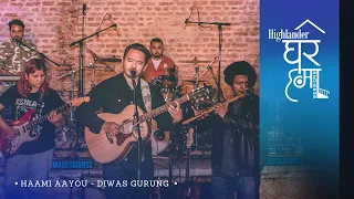 Highlander Ghar Ma Sessions: Haami Aayou | Diwas Gurung