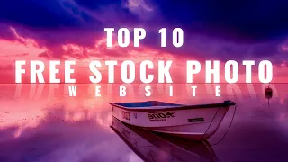 Top 10 Best FREE STOCK PHOTO Websites