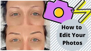 How To Edit Your Photo Like a Pro For Free (For a Microblading Artist)