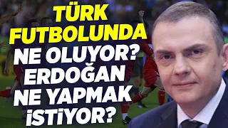 Türk Futbolunda Ne Oluyor? Erdoğan Ne Yapmak İstiyor? | Ercan Taner | Seçil Özer ile Referans