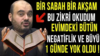 BİR SABAH BİR AKŞAM BU ZİKRİ OKUDUM EVİMDEKİ BÜTÜN NEGATİFLİK VE BÜYÜ 1 GÜNDE YOK OLDU !