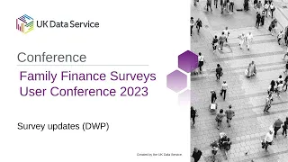 Family Finance Surveys User Conference 2023: Survey updates (DWP)