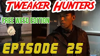 Tweaker Hunters - Episode 25 - FREE WEED EDITION - CENSORED FOR YOUTUBE