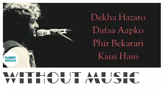 Dekha Hazaro Dafaa Apko | Without Music | Arijit Singh | Rustom
