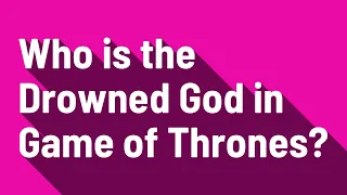 Who is the Drowned God in Game of Thrones?