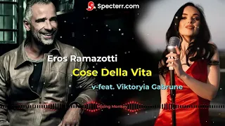 Eros Ramazotti - Cose Della Vita v-feat. Viktoryia Gabrune (Connce Remix)
