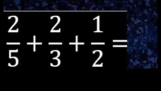 Suma de 3 fracciones con diferente denominador . Heterogeneas , 2/5 mas 2/3 mas 1/2 +
